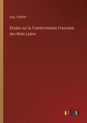 bokomslag Études sur la Transformation Francaise des Mots Latins