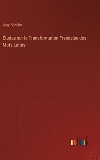 bokomslag Études sur la Transformation Francaise des Mots Latins