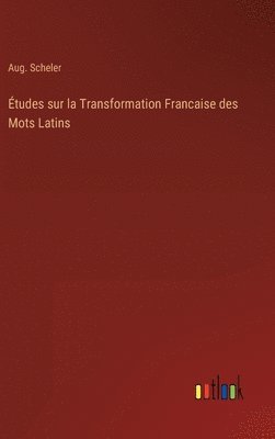 bokomslag Études sur la Transformation Francaise des Mots Latins
