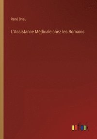 bokomslag L'Assistance Mdicale chez les Romains