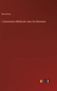 bokomslag L'Assistance Mdicale chez les Romains