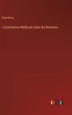 bokomslag L'Assistance Médicale chez les Romains