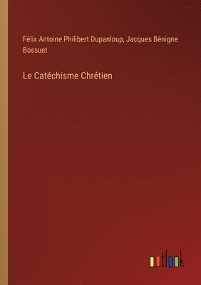 Félix Antoine Philibert Dupanloup, Jacques Bénigne Bossuet - Catéchisme Chrétien, Häftad