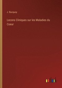 bokomslag Lecons Cliniques sur les Maladies du Coeur