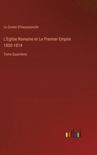 bokomslag L'Eglise Romaine et Le Premier Empire 1800-1814