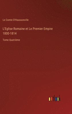 bokomslag L'Eglise Romaine et Le Premier Empire 1800-1814