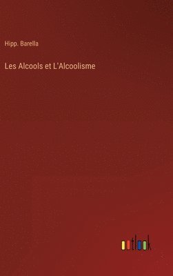 bokomslag Les Alcools et L'Alcoolisme