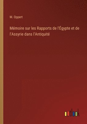 Mmoire sur les Rapports de l'gypte et de l'Assyrie dans l'Antiquit 1
