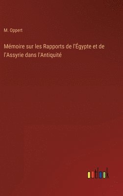 Mmoire sur les Rapports de l'gypte et de l'Assyrie dans l'Antiquit 1