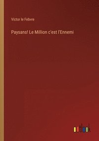 bokomslag Paysans! Le Million c'est l'Ennemi