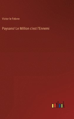 bokomslag Paysans! Le Million c'est l'Ennemi