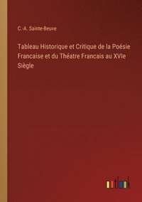 bokomslag Tableau Historique et Critique de la Posie Francaise et du Thatre Francais au XVIe Sigle