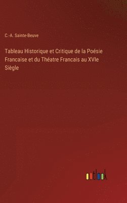 Tableau Historique et Critique de la Poésie Francaise et du Théatre Francais au XVIe Siègle