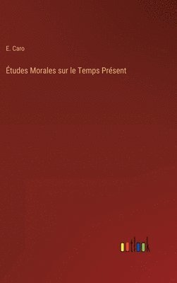 bokomslag Études Morales sur le Temps Présent
