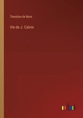 Vie de J. Calvin 1