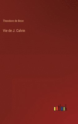 Vie de J. Calvin 1