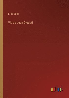 bokomslag Vie de Jean Diodati