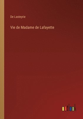Vie de Madame de Lafayette 1