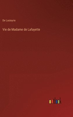 Vie de Madame de Lafayette 1