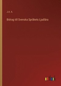 bokomslag Bidrag till Svenska Språkets Ljudlära