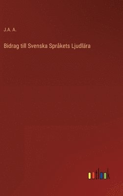 bokomslag Bidrag till Svenska Språkets Ljudlära
