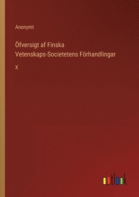 Anonymt - Öfversigt af Finska Vetenskaps-Societetens Förhandlingar, Häftad
