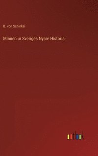 bokomslag Minnen ur Sveriges Nyare Historia