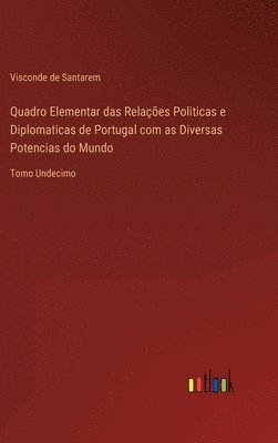 Quadro Elementar das Relaes Politicas e Diplomaticas de Portugal com as Diversas Potencias do Mundo 1