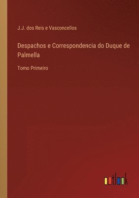 bokomslag Despachos e Correspondencia do Duque de Palmella