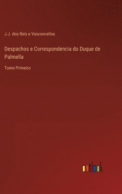 bokomslag Despachos e Correspondencia do Duque de Palmella