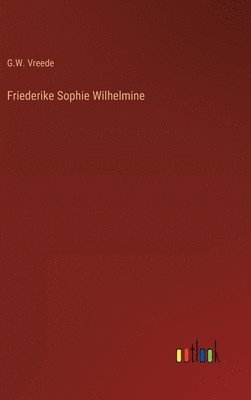 bokomslag Friederike Sophie Wilhelmine