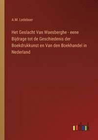 bokomslag Het Geslacht Van Waesberghe - eene Bijdrage tot de Geschiedenis der Boekdrukkunst en Van den Boekhandel in Nederland