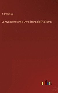 bokomslag La Questione Anglo-Americana dell'Alabama