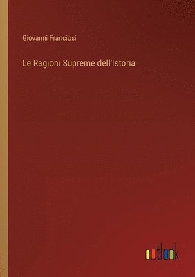 bokomslag Le Ragioni Supreme dell'Istoria