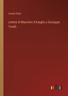 bokomslag Lettere di Massimo d'Azeglio a Giuseppe Torelli