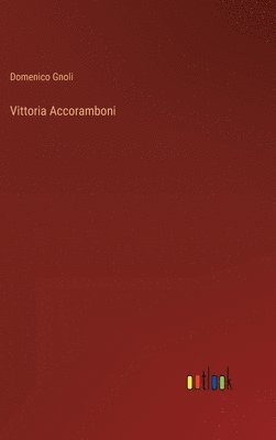 Domenico Gnoli - Vittoria Accoramboni, Inbunden