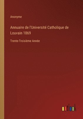 bokomslag Annuaire de l'Universit Catholique de Louvain 1869