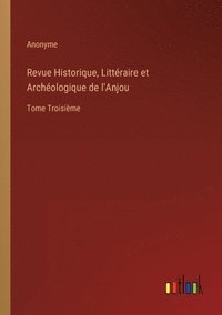 bokomslag Revue Historique, Littéraire et Archéologique de l'Anjou