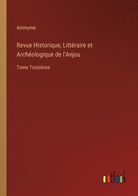 Revue Historique, Littraire et Archologique de l'Anjou 1