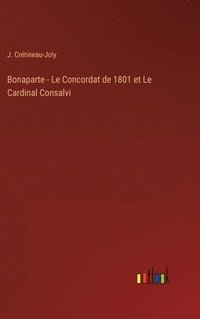 bokomslag Bonaparte - Le Concordat de 1801 et Le Cardinal Consalvi