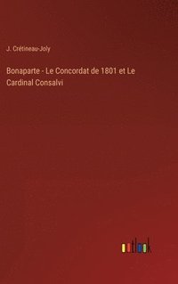 bokomslag Bonaparte - Le Concordat de 1801 et Le Cardinal Consalvi