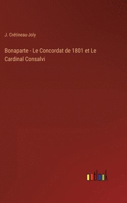 bokomslag Bonaparte - Le Concordat de 1801 et Le Cardinal Consalvi