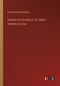 bokomslag Voltaire et la Socit au 18. Sicle - Voltaire  la Cour