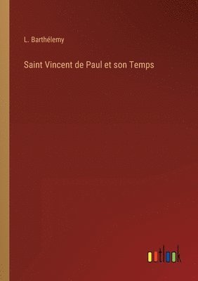 bokomslag Saint Vincent de Paul et son Temps