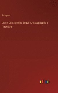 bokomslag Union Centrale des Beaux-Arts Appliqus a l'Industrie