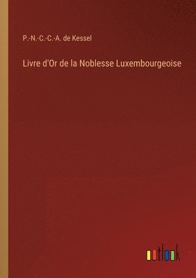 bokomslag Livre d'Or de la Noblesse Luxembourgeoise