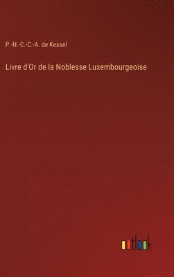bokomslag Livre d'Or de la Noblesse Luxembourgeoise