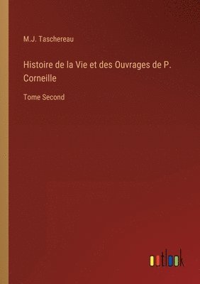 bokomslag Histoire de la Vie et des Ouvrages de P. Corneille