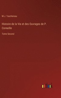 bokomslag Histoire de la Vie et des Ouvrages de P. Corneille