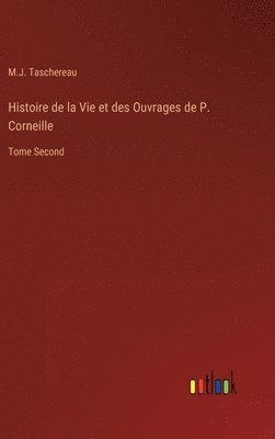 bokomslag Histoire de la Vie et des Ouvrages de P. Corneille